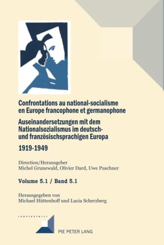 Confrontations au national-socialisme en Europe francophone et germanophone. Auseinandersetzungen mit dem National sozialismus im deutschund französischsprachigen Europa 1919-1949