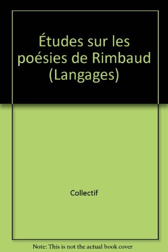 Etudes sur les poésies de Rimbaud
