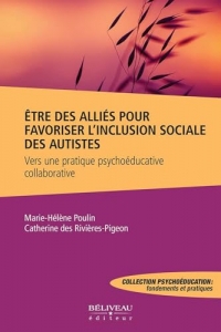 Etre des alliés pour favoriser l'inclusion sociale des autistes - Vers une pratique psychoéducative collaborative