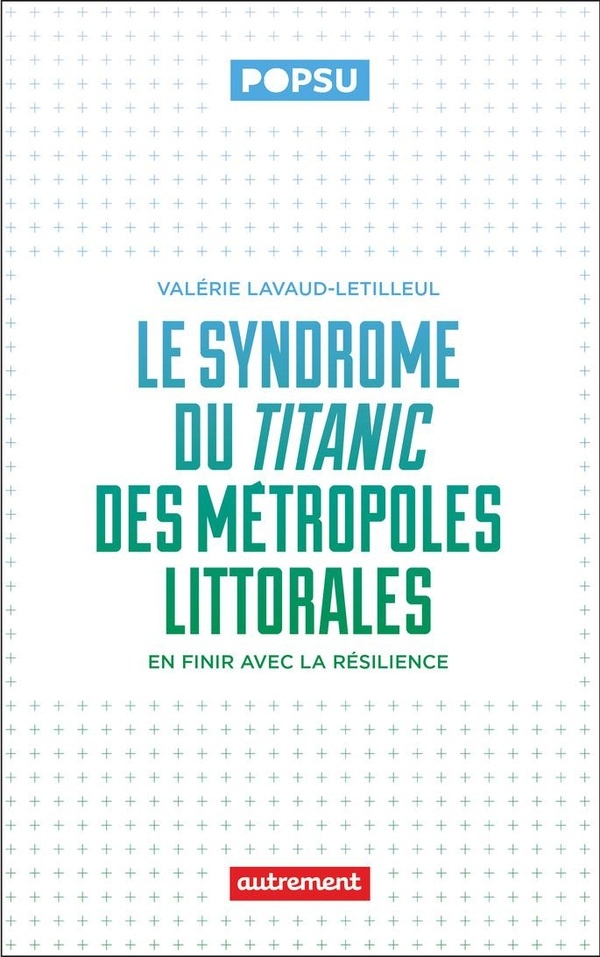 Le syndrôme du Titanic des métropoles littorales: En finir avec la résilience