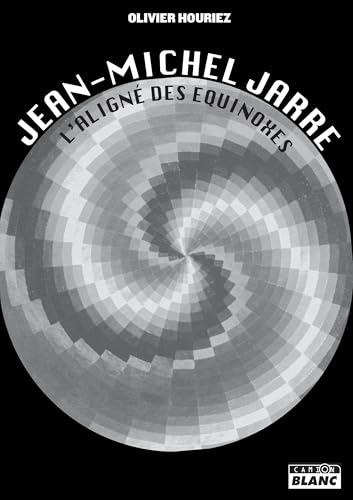 Jean-Michel Jarre: L'aligne des équinoxes