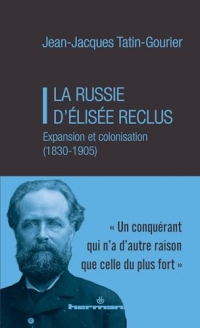 La Russie d'Elisée Reclus: Expansion et colonisation (1830-1905)