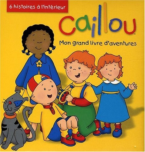 CAILLOU MON GRAND LIVRE D'AVENTURES