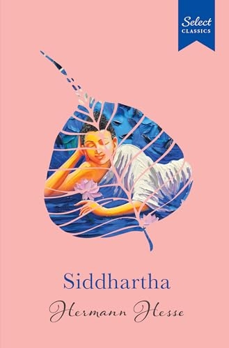 Select Classics: Siddhartha: (Original, Unabridged Classic, Premium Hardbound Collector's Edition, Ideal for Gifting) [9789815266634]