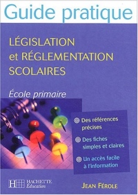 Guide pratique de législation et de réglementation scolaire : Ecole primaire