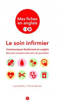 Mes fiches en anglais : Le soin infirmier - Communiquer facilement en anglais dans les situations de soins du quotidien