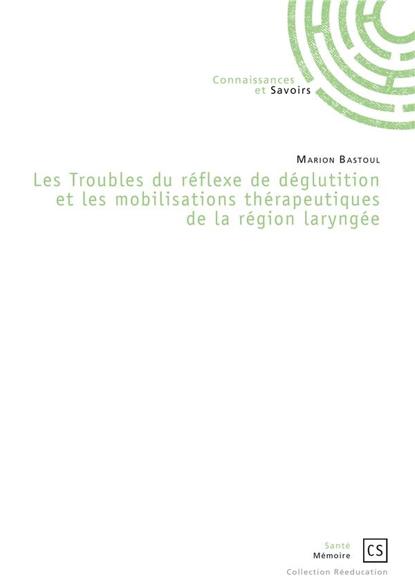 Les Troubles du réflexe de déglutition et les mobilisations thérapeutiques de la région laryngée