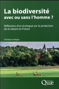 La biodiversité : avec ou sans l'homme ?: Réflexions d'un écologue sur la protection de la nature en France