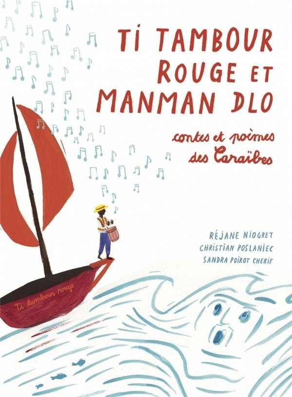 Ti Tambour Rouge et Manman Dlo : Contes et poème des Caraïbes