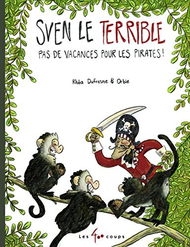 Sven le Terrible Pas de vacances pour les pirates !