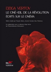 Le ciné-oeil de la révolution : Ecrits sur le cinéma