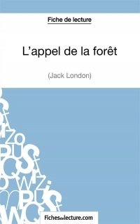 L'appel de la forêt de Jack London (Fiche de lecture): Analyse complète de l'oeuvre