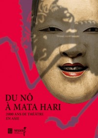 Du Nô à Mata Hari : 2000 ans de théâtre en Asie