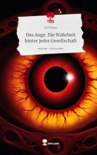 Das Auge. Die Wahrheit hinter jeder Gesellschaft. Life is a Story - story.one