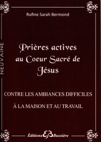 Prières actives au Coeur Sacré de Jésus - Contre les ambiances difficiles à la maison et au travail