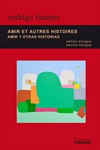 Amir et autres histoires / Amir y otras historias (Édition bilingue/edición bilingüe)
