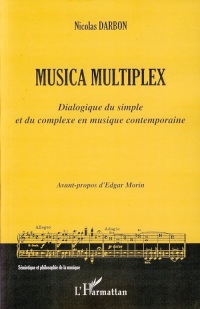 Musica multiplex. : Dialogue du simple et du complexe en musique contemporaine