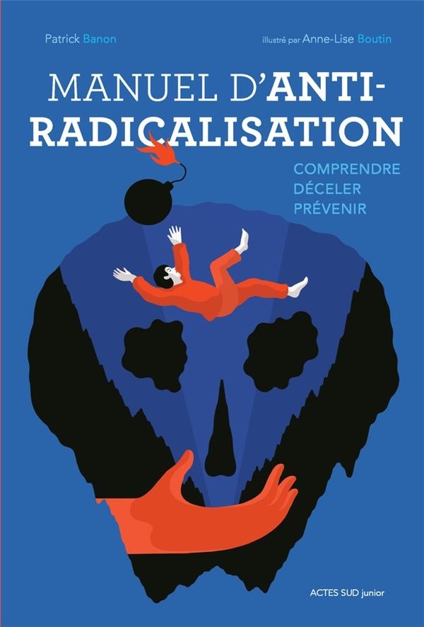 Manuel d'anti-radicalisation : Comprendre, déceler, prévenir