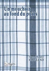 Un mouchoir au fond du puits