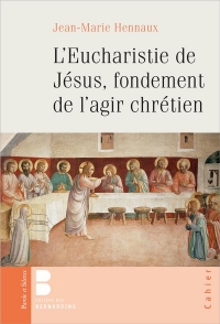 L'Eucharistie, Fondement de l'Agir Chretien