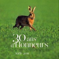 30 ans d'honneurs : 107 initiatives de chasseurs pour la conservation des espèces et la restauration des milieux naturels 1981-2011