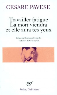 Travailler fatigue. La mort viendra et elle aura tes yeux. Poésies variées