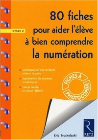 80 fiches pour aider l'élève à bien comprendre la numération