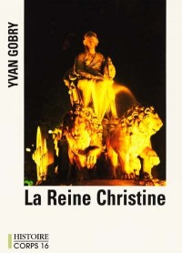 La Reine Christine : La très secrète et scandaleuse reine de Suède