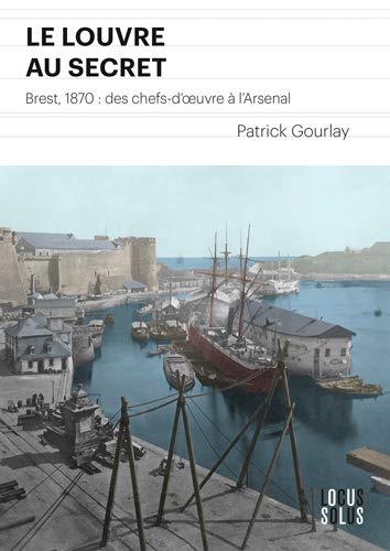 Le Louvre au Secret. Brest 1870 : des Chefs-d'Oeuv