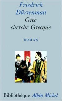 Grec cherche grecque. Une comédie en prose