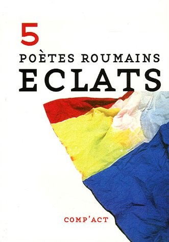 Eclats : Cinq poètes roumains