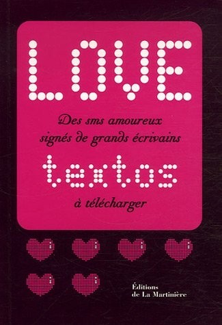 Love textos / Love logos : Des sms amoureux signés de grands écrivains, Des logos amoureux dessinés par de grands créateurs