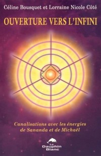 Ouverture vers l'infini - Canalisations avec les énergies de Sananda et de Michaël