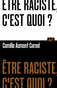 Le Racisme, c'est quoi? Collection ALT