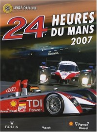 24 Heures du Mans 2007 : Le livre officiel de la plus grande course d'endurance du monde