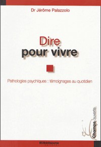 Dire pour vivre - Pathologies psychiatriques