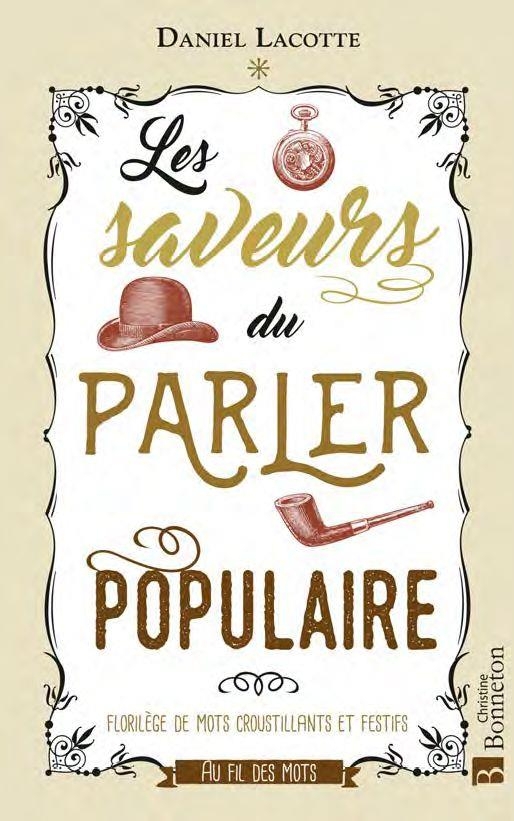 Les saveurs du parler populaire: Florilège de mots croustillants et festifs