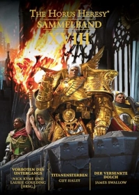 Horus Heresy - Sammelband 18: Vorboten des Untergangs / Titanensterben / Der versenkte Dolch