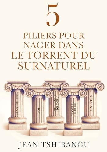 LES 5 PILIERS POUR NAGER DANS LE TORRENT DU SURNATUREL