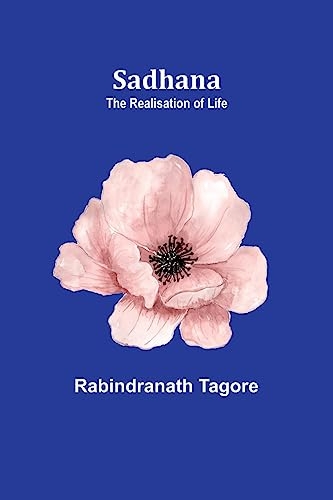 Sadhana: the realisation of life
