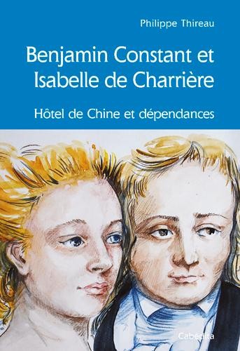 BENJAMIN CONSTANT &ISABELLE DE CHARRIERE