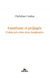 Fanatisme et préjugés : L'islam pris entre deux imaginaires