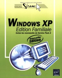 Windows XP Edition familiale : Inclus les nouveautés du Service Pack 2