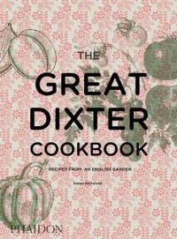 The Great Dixter Cookbook : Recipes from an English Garden