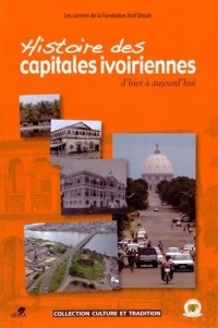 HISTOIRE DES CAPITALES IVOIRIENNES D'HIER À AUJOURD'HUI