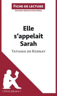 Elle s'appelait Sarah de Tatiana de Rosnay (Fiche de lecture): Résumé Complet Et Analyse Détaillée De L'oeuvre