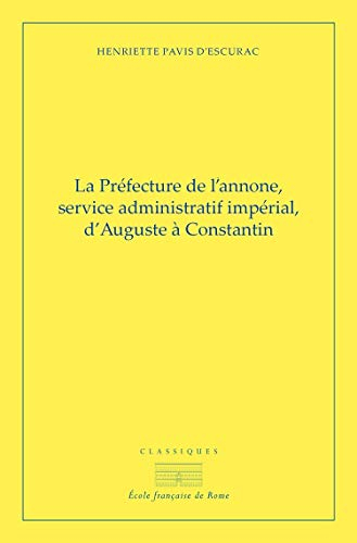 La Préfecture de l'annone, service administratif et impérial d'Auguste à Constantin