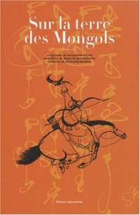 Sur la terre des Mongols