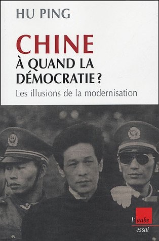 Chine, à quand la démocratie ? : Les illusions de la modernisation