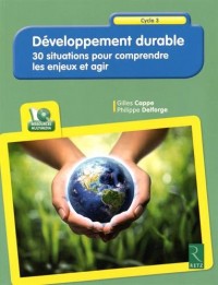 Développement durable : 30 situations pour comprendre les enjeux et agir